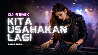 Download lagu KITA USAHAKAN LAGI (Batas Senja) – DJ Remix Cover | Viral Jedug Techno House mp3
