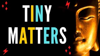 Tiny Matters | English Motivation video | Buddha Quotes Status || Buddha Quotes About life