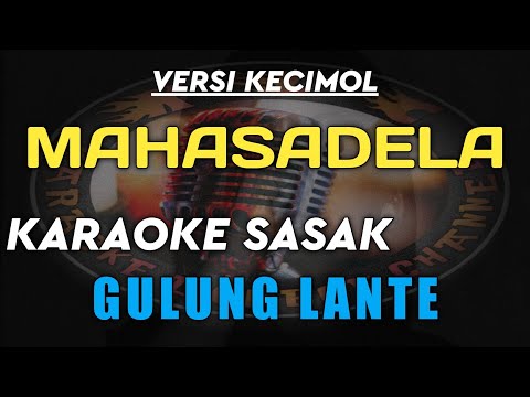 KARAOKE SASAK GULUNG LANTE VERSI KECIMOL MAHASADELA