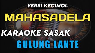 Download lagu KARAOKE SASAK GULUNG LANTE VERSI KECIMOL MAHASADELA mp3