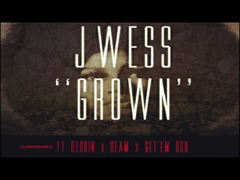 J WESS-GROWN FT. DLORIN, BEAM, GET 'EM BOB