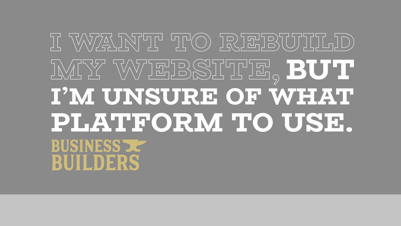 What Platform Should We Use to Rebuild Our Website - video by Business Builders