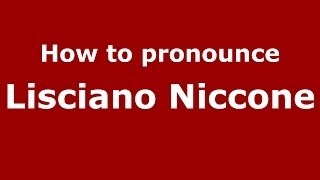How to pronounce Lisciano Niccone