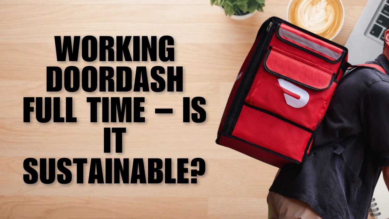 Working Doordash Full Time – Is It Sustainable?