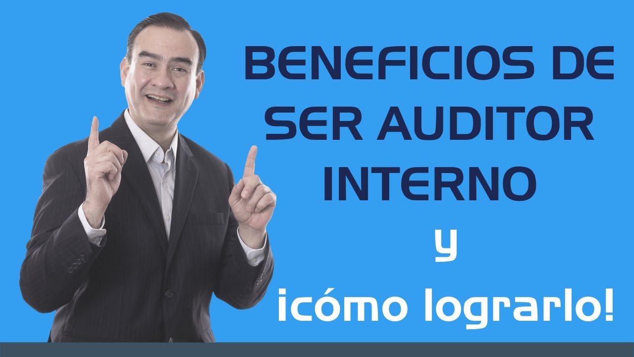 Auditor Interno - Beneficios y cómo lograrlo