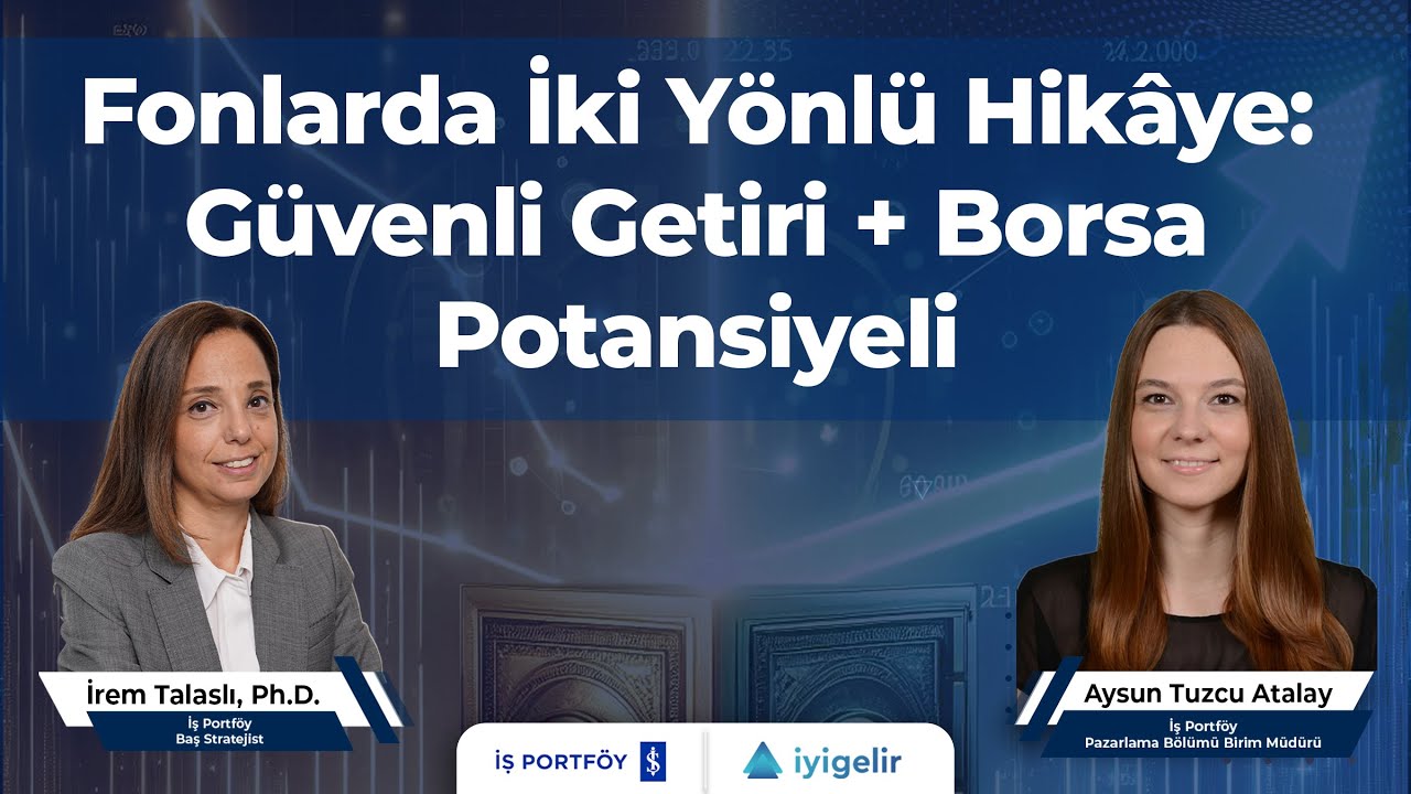 Fonlarda İki Yönlü Hikâye: Güvenli Getiri + Borsa Potansiyeli