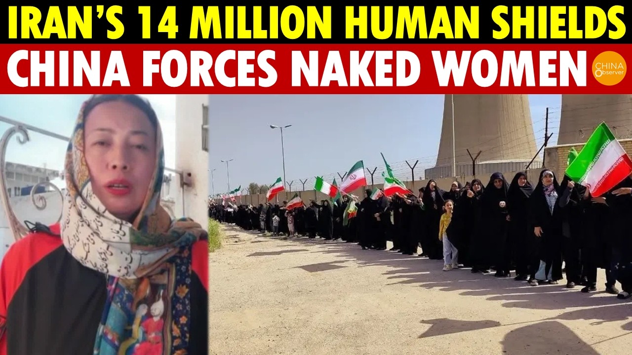 Inhuman! Iran Turns 14 Million into Human Shields, China Forces Naked Women on Frontlines