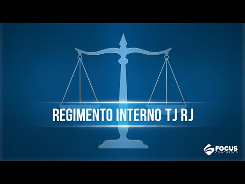 REGIMENTO INTERNO DO TRIBUNAL DE JUSTIÇA DO TJ RJ | CONCURSO TJ RJ