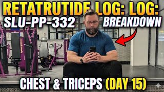 Retatrutide log: SLU-PP-332 Technical Breakdown + Chest & Triceps (Day 15)