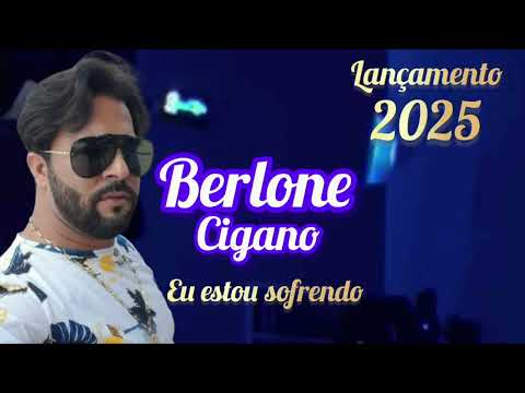 Berlone cigano 2025 ( Eu estou sofrendo )