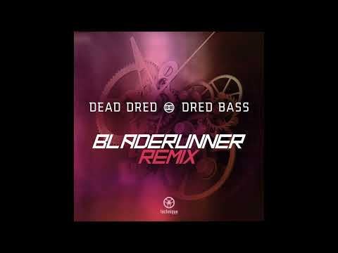 Dead Dred - Dred Bass (Bladerunner Remix)