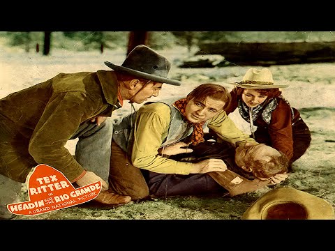 HEADIN' FOR THE RIO GRANDE - Tex Ritter - Free Western Movie [English]