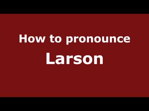 How to Pronounce Larson - PronounceNames.com