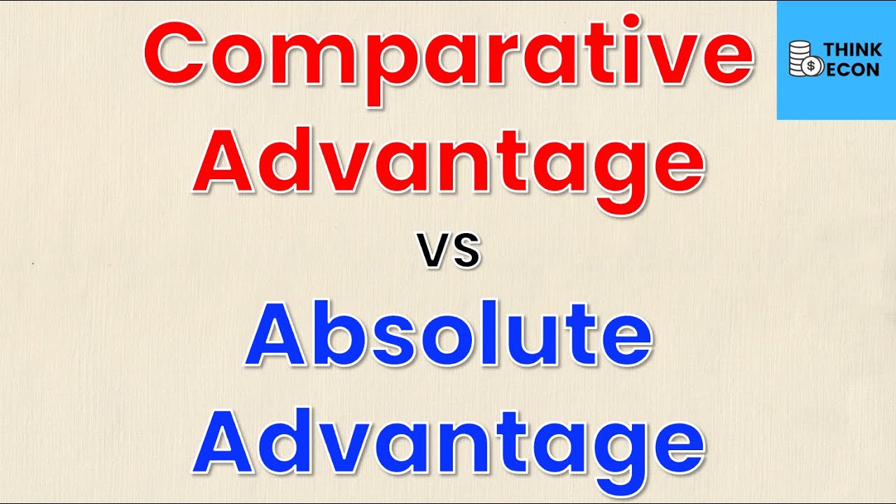 Comparative and Absolute Advantage Explained | Economic Concepts Explained | Think Econ
