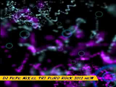 DJ PEPE MIX EL TRI PURO ROCK 2012 NEW.avi