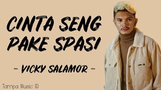 Download lagu Vicky Salamor - Cinta Seng Pake Spasi (Lirik Lagu) ~ Beta cinta se lebe dari yang se tau mp3