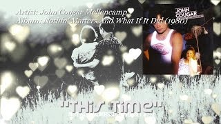 This Time - John Cougar Mellencamp (1980) Remastered Audio HD Video ~MetalGuruMessiah~
