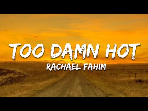 Rachael Fahim - Too Damn Hot (Lyrics)