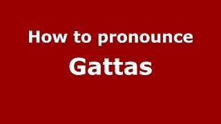 How to pronounce Gattas