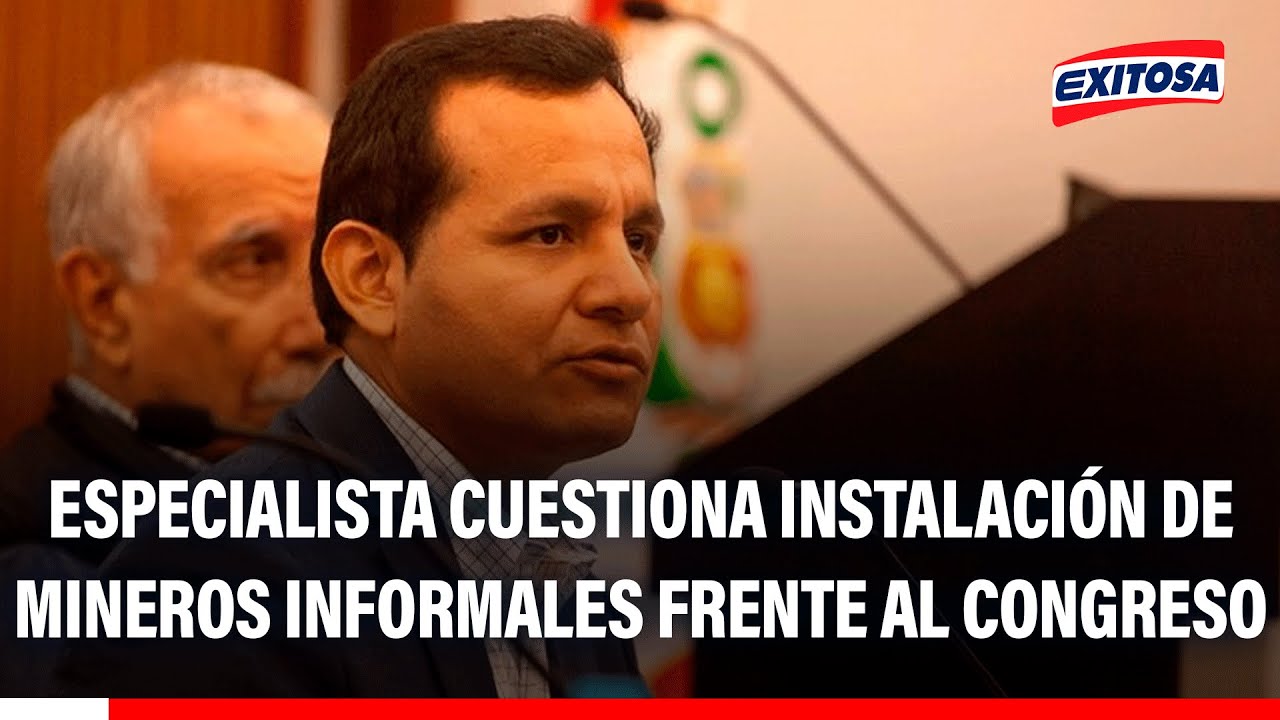 🔴🔵 Especialista cuestiona instalación de mineros informales frente al Congreso