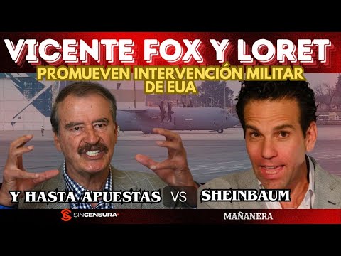 #VicenteFox y #Loret promueven intervención militar de EUA y hasta apuestas vs #Sheinbaum. #MAÑANERA