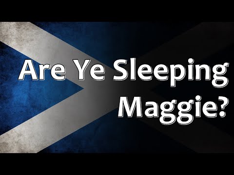 Scottish Folk Song - Are Ye Sleeping Maggie?