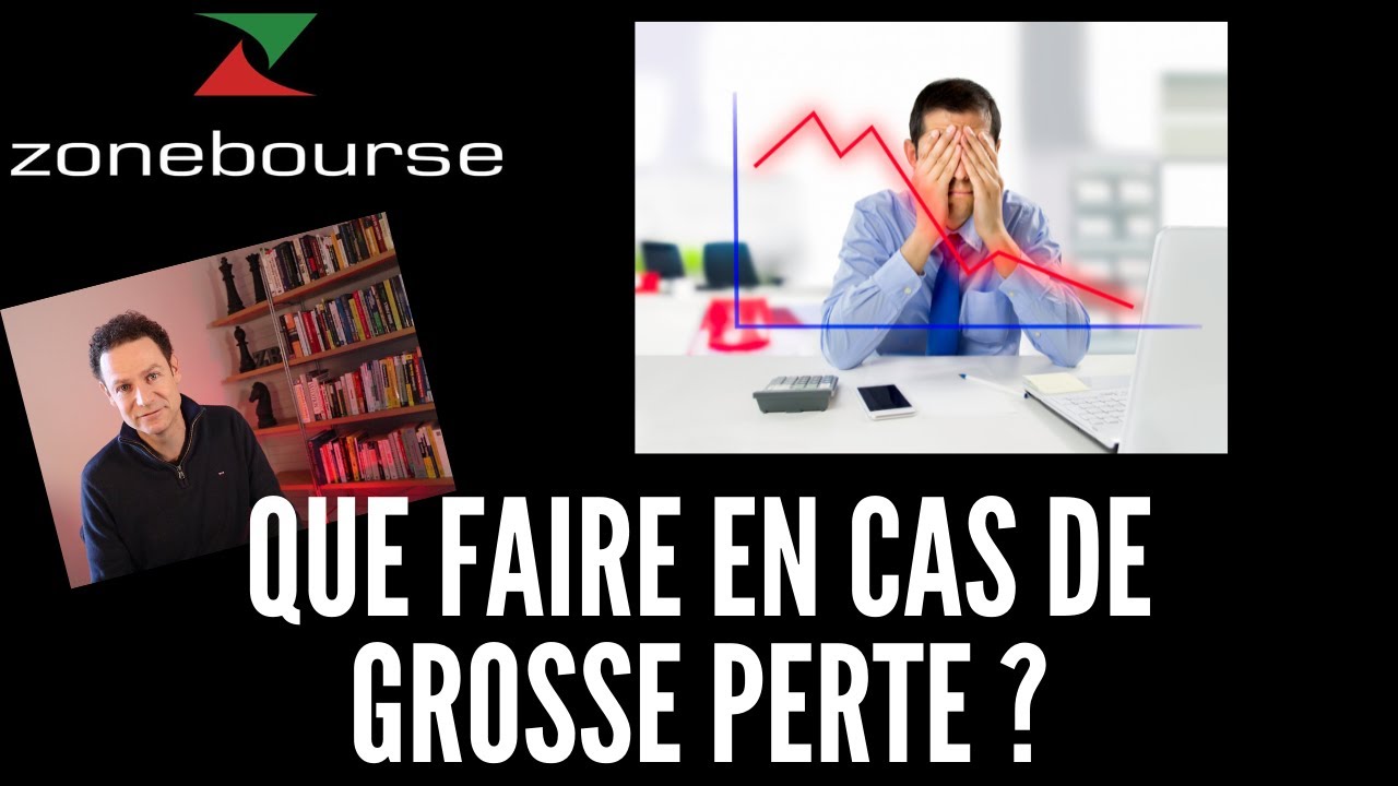Que faire en cas de grosse perte (cas réel) ?