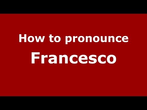 How to pronounce Francesco