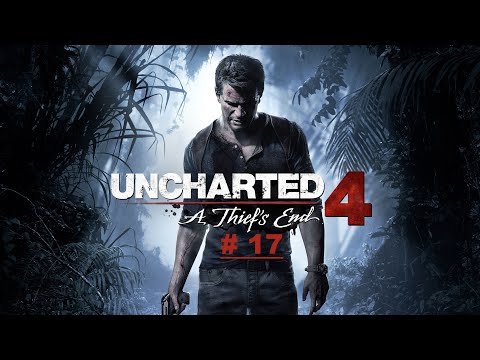 Uncharted 4 :  A Thiefs End / # 17 V dobrém i zlém / Gameplay Walkthrough PlayStation 4 Pro