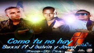 Buxxi Ft. J Balvin & Jowell - Como Tu No Hay Dos (Original Remix)