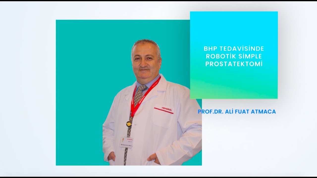 İyi Huylu Prostat Büyümesinde Robotik Cerrahi - Prof. Dr. Ali Fuat Atmaca