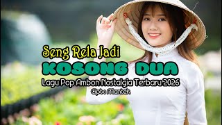 Download lagu SENG RELA JADI KOSONG DUA : LAGU POP AMBON GALAU TERBARU 2026 mp3