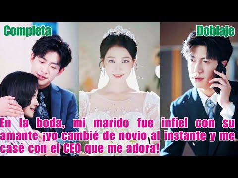 En la boda, mi marido fue infiel con su amante ¡yo cambié de novio al instante y me casé con el CEO