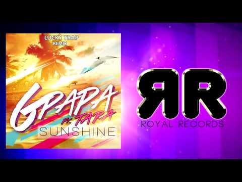GPapa Ft. Tara - Sunshine (LuckyTrap Remix)