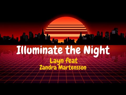 Illuminate the Night - Layn feat, Zandra Martensson (Lyrics) Get relax, enjoy the music.