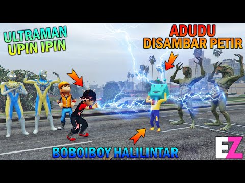 ADUDU DISAMBAR PETIR BOBOIBOY HALILINTAR, ULTRAMAN UPIN IPIN SENANG - GTA 5 BOCIL SULTAN