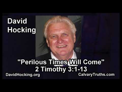 2 Timothy 03:1-13 - Perilous Times Will Come - Pastor David Hocking - Bible Studies