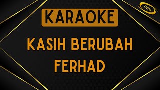 Download lagu Ferhad - Kasih Berubah [Karaoke] mp3
