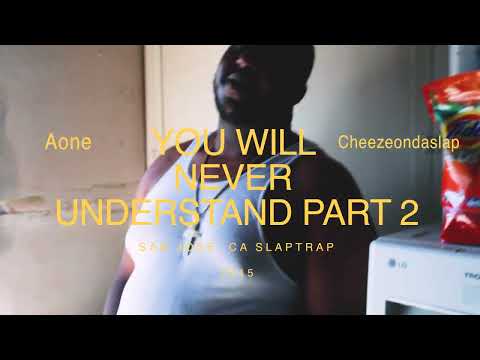 Aone x CheezeOnDaSlap - You Will Never Understand Part 2 (Official Video)