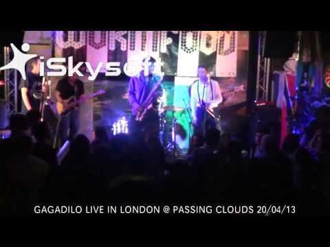 GAGADILO LIVE IN LONDON @ PASSING CLOUDS 20:04:13