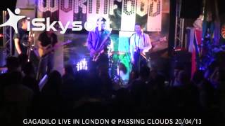 GAGADILO LIVE IN LONDON @ PASSING CLOUDS 20:04:13