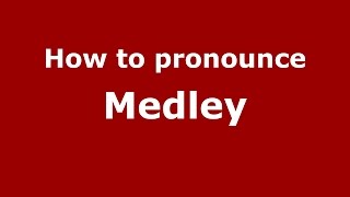 How to pronounce Medley