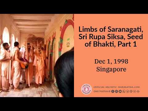 Limbs of Saranagati, Sri Rupa Siksa, Seed of Bhakti, Part 1