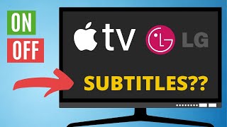 How to turn on subtitles on Apple TV on LG Smart TV? Enable and disable subtitles