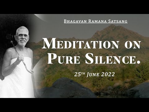 413. Bhagavan Ramana Satsang - Meditation on Pure Silence