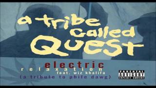 Wiz Khalifa - Electric Relaxation (Phife Dawg Tribute)