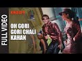 Oh Gori Gori Tu Chali Kahan Full Video Song HD With Lyrics Khauff