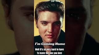 I’m Coming Home  Elvis Presley With lyrics