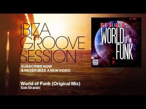 Seb Skalski - World of Funk - Original Mix - IbizaGrooveSession