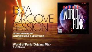 Seb Skalski - World of Funk - Original Mix - IbizaGrooveSession